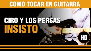 Como tocar Insisto de Ciro y los Persas en guitarra VERSOS [upl. by Adaval]