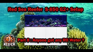 Red Sea Reefer S850 G2 Part 8  Anyone got any RO Water [upl. by Sugna]