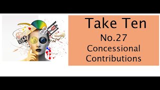 Take Ten No 27  Concessional Contributions [upl. by Yarased]