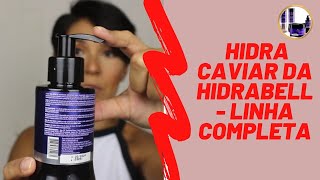 Resenha HIDRA CAVIAR DA HIDRABELL  LINHA COMPLETA  Vale a pena ou não [upl. by Karla]