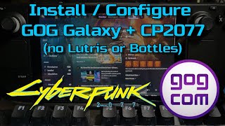 Steam Deck Install and Configure GOG Galaxy  Cyberpunk 2077 No Lutris or Bottles [upl. by Oicelem338]