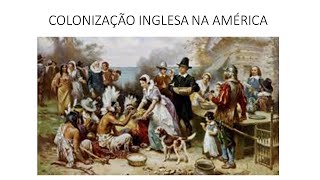 COLONIZAÇÃO INGLESA NA AMÉRICA [upl. by Paterson996]