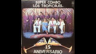 Super Combo Los Tropicales 1978 15 Aniversario Album Completo [upl. by Ahselef]