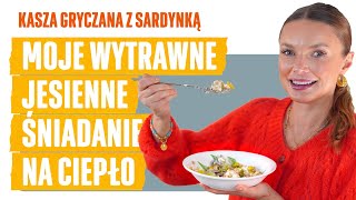 KASZA GRYCZANA i SARDYNKA  ciepłe śniadanie na zimne poranki [upl. by Katinka]