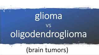 GLIOMA vs OLIGODENDROGLIOMA [upl. by Jarrid614]