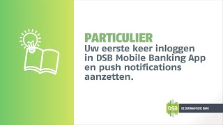 Jouw eerste keer inloggen in DSB Mobile Banking App en push notifications aanzetten [upl. by Anyk]