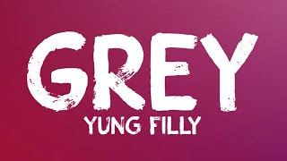 Yung Filly  Grey Lyrics [upl. by Ilah126]