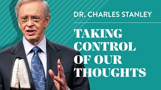 Taking Control of Our Thoughts– Dr Charles Stanley [upl. by Joseito]