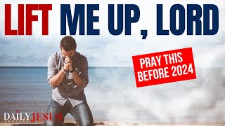 Say This Powerful Prayer For Gods Deliverance and Blessings Lift Me Up Lord Daily Jesus Prayers [upl. by Akenahs]