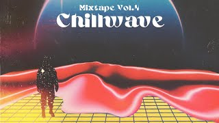 Chillwave Mixtape Vol4 [upl. by Ansilme]