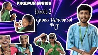 Grand Rehearsal Vlog episode2 Phulpur Series [upl. by Lonne]