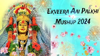 Ekveera Aai Palkhi Mushup 2024 Ekveera aai nonstop song [upl. by Lrub]