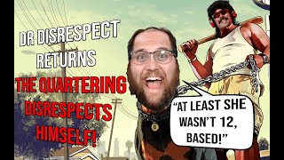 Dr Disrespect Returns The Quartering Disrespects Himself [upl. by Lachish]