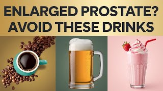 STOP Drinking These 10 Beverages to Shrink Your Enlarged Prostate  Must avoid these Drinks [upl. by Shawn]