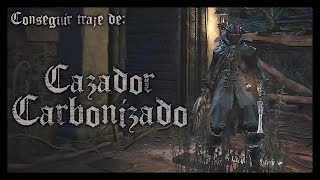 Tutorial Bloodborne  Traje de Cazador Carbonizado [upl. by Biagi]