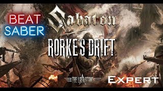 Beat Saber  MY Custom  Rorkes Drift  Sabaton  Expert [upl. by Kate]