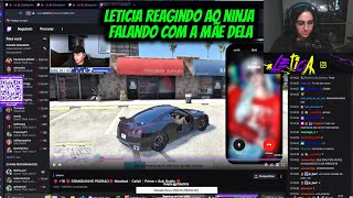 LETICIA REAGINDO AO NINJA FALANDO COM A MÃE DELA [upl. by Nidraj]