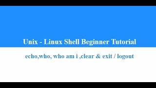 Unix  Linux Shell Beginner Tutorial  echowho who am i clear amp exit  logout [upl. by Ruscio]