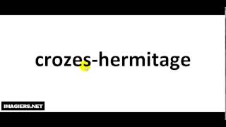 How to pronounce Crozes Hermitage [upl. by Oicnaneb]