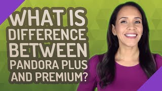 What is difference between Pandora Plus and Premium [upl. by Lemrahc]