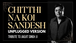 Chitthi Na Koi Sandesh भावभीनी श्रृद्धांजलि  चिट्ठी ना कोई संदेश  UNPLUGGED  Jagjit Ji Tribute [upl. by Georgetta]