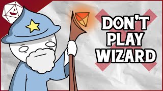 DONT PLAY WIZARD DampD 5E [upl. by Noxaj]