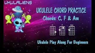 Ukulele Chord Practice Play Along  C F Am  Very Easy [upl. by Baynebridge]