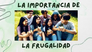 💡💰 DESCUBRE LA IMPORTANCIA DE LA FRUGALIDAD CLAVE PARA ALCANZAR LA LIBERTAD FINANCIERA ✨📉 [upl. by Rutan207]