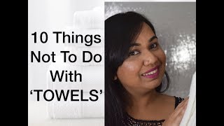 10 THINGS NOT TO DO WITH TOWELS  Interesting and Useful tips [upl. by Nilrac]