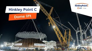 Hinkley Point C  Dome Lift [upl. by Notled806]