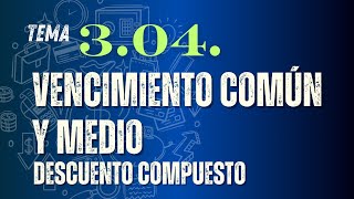 Tema 304 Vencimiento común y vencimiento medio en descuento compuesto [upl. by Cantu129]