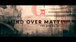 Mind Over Matter The Making of Gotti Documentary [upl. by Wolsky742]