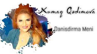 Xumar Qədimova — Danışdırma Məni [upl. by Carrissa]