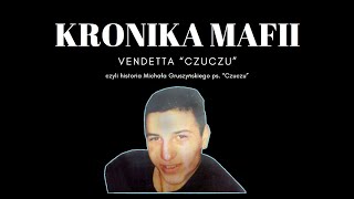 Historia Michała quotCzuczuquot Gruszyńskiego czyli Vendetta quotCzuczuquot  Kronika Mafii 1 [upl. by Currier]