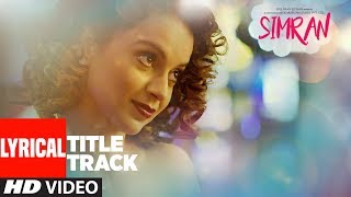 Simran Title Song Lyrical  Simran  Kangana Ranaut  SachinJigar [upl. by Eppesuig794]