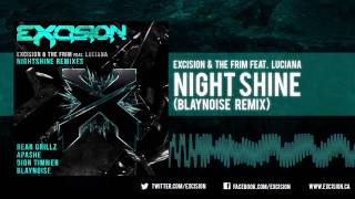 Excision  quotNight Shine ft Luciana Blaynoise Remixquot [upl. by Braca373]