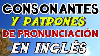 CONSONANTES Y PATRONES DE PRONUNCIACION EN INGLÉS [upl. by Gnidleif]