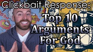 Clickbait Response Top 10 Arguments for God [upl. by Nuahc]