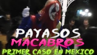 PAYASOS TERRORÍFICOS  PRIMER CASO EN MÉXICO DE Los Payasos Diabólicos TESTIMONIOS [upl. by Trebornhoj480]