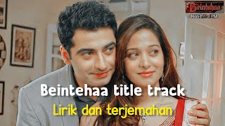 Beintehaa title songbeintehaa songLirik dan terjemahan [upl. by Acsirp]