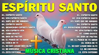 PODEROSAS CANCIONES CRISTIANAS PARA LIBERAR TU MENTE Y EL CORAZÓN 🙏 ESPÍRITU SANTO 🙏musicacristia [upl. by Griseldis]