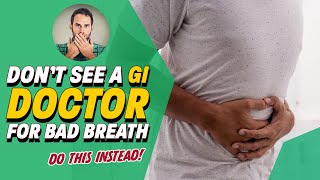 Bad Breath From Your Throat or Stomach Why Your GI Doctor Wont Have the Answer [upl. by Muraida]