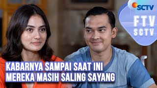 FTV SCTV Rachquel Nesia amp Ikbal Fauzi  Kabarnya Sampai Saat Ini Mereka Masih Saling Sayang [upl. by Karly221]