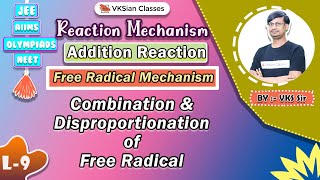 Reaction Mechanism  Addition Reaction  Combination amp Disproportionation of Free Radical  L9 [upl. by Chapin]