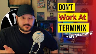 Dont Work At Terminix My Warning [upl. by Htebazle]