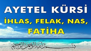 Ayetel Kürsi İhlas Felak Nas Fatiha [upl. by Laurens939]