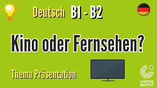 Kino oder Fernsehen sprechen schreiben Goethe Prüfung B2 B1 ECL Telc OSD german exam preparation [upl. by Lehet]