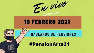 PENSIONARTE 2021  HABLANDO DE PENSIONES 19 DE FEBRERO 2021En vivo [upl. by Eiruam710]