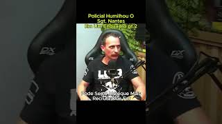 Policial Humilhou o Sgt Nantes em um Enquadro e se deu Mau pt2 militar sargento policia cortes [upl. by Enelyw]