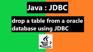 How to drop a table from a oracle database using JDBC API [upl. by Edgardo575]